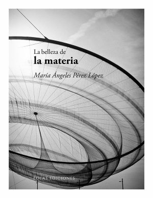 La_Belleza_De_La_Materia_maria_angeles_perez_lopez