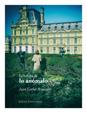 La_Belleza_De_Lo_Anomalo_juan_carlos_arnuncio